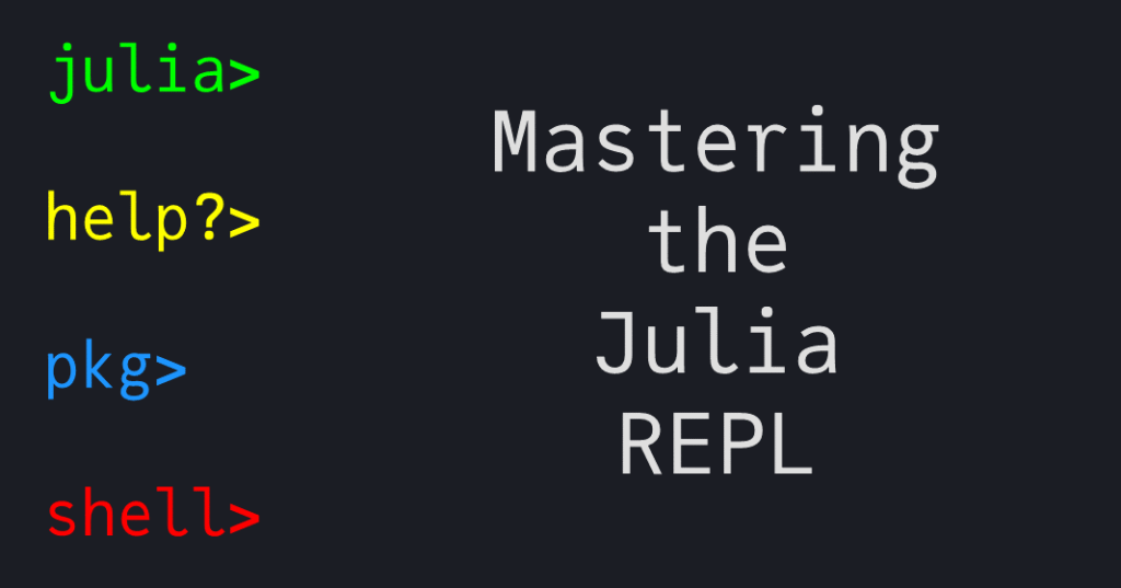 Mastering the Julia REPL